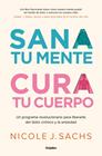 SANA TU MENTE, CURA TU CUERPO | 9788425363535 | SACHS, NICOLE J.