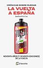 CRÓNICAS SOBRE RUEDAS : LA VUELTA A ESPAÑA | 9788412905755 | CRUZ, JUANFRAN DE LA