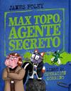 MAX TOPO, AGENTE SECRETO 2 : OPERACIÓN GORRINO | 9788414342916 | FOLEY, JAMES