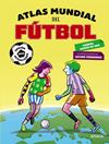ATLAS MUNDIAL DEL FÚTBOL | 9788414318737 | GARCÍA DE ORO, GABRIEL ; FERNÁNDEZ SERRANO, JACOBO