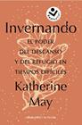 INVERNANDO : EL PODER DEL DESCANSO Y DEL REFUGIO EN TIEMPOS DIFÍCILES | 9788418850806 | MAY, KATHERINE