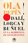 OLA PEPIN : DALI LORCA Y BUÑUEL | 9788495078469 | AA.VV.
