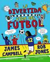 DIVERTIDA VIDA DEL FÚTBOL, LA | 9788469891445 | CAMPBELL, JAMES ; JONES, ROB