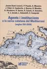 AGENTS I INSTITUCIONS A LA XARXA CATALANA DEL MEDITERRANI (SEGLES XVI-XVIII) | 9788423209156 | DANTÍ I RIU, JAUME/POJADA, PATRICI/MEUNIER, AURIEN/VIDAL BONAVILA, JUDIT/CAPDEVILA MUNTADAS, ALEXAND