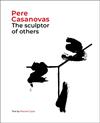 PERE CASANOVAS THE SCULPTOR OF OTHERS | 9788441232709 | CUYAS, MANUEL