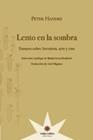 LENTO EN LA SOMBRA : ENSAYO SOBRE LITERATURA, ARTE Y CINE | 9789871673681 | HANDKE, PETER