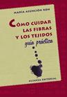 COMO CUIDAR LAS FIBRAS Y LOS TEJIDOS : MANUAL PRACTICO | 9788420645254 | RON, MARIA ASUNCION