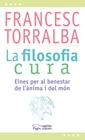 FILOSOFIA CURA, LA  ( CATALA ) | 9788499757551 | TORRALBA, FRANCESC