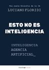 ESTO NO ES INTELIGENCIA | 9788413617954 | FLORIDI, LUCIANO