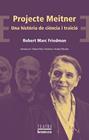 PROJECTE MEITNER : UNA HISTÒRIA DE CIÈNCIA I TRAÏCIÓ | 9788413582153 | FRIEDMAN, ROBERT MARC