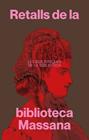 RETALLS DE LA BIBLIOTECA MASSANA | 9788491567028 | CALLEJÓN GÓMEZ, MÒNICA/JACAS ESCRIVÀ DE ROMANÍ, PATRICIA/MESEGUER DOMÈNECH, MARIA/NIETO MÁRQUEZ, INÉ