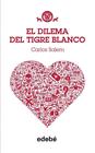 DILEMA DEL TIGRE BLANCO, EL | 9788468312477 | SALEM, CARLOS