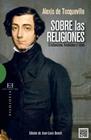 SOBRE LAS RELIGIONES | 9788499201689 | TOCQUEVILLE, ALEXIS DE