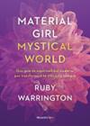 MATERIAL GIRL, MYSTICAL WORLD | 9788417805975 | WARRINGTON, RUBY