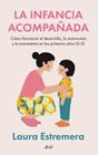 INFANCIA ACOMPAÑADA, LA | 9788434440623 | ESTREMERA, LAURA
