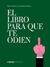 LIBRO PARA QUE TE ODIEN , EL | 9788448026714 | GIMENO, XAVI ; ALCAZAR, FERNANDO
