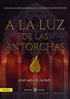 A LA LUZ DE LAS ANTORCHAS | 9788477685081 | ALBIZU, JOSÉ MIGUEL