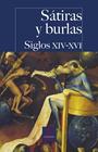 SÁTIRAS Y BURLAS (SIGLOS XIV-XVI) | 9788497409421