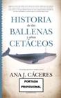 HISTORIA DE LAS BALLENAS Y OTROS CETÁCEOS | 9788419414342 | JIMÉNEZ CÁCERES, ANA