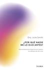 ¿POR QUÉ NADIE ME LO DIJO ANTES? | 9788411192781 | SMITH, JULIE