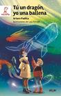 TÚ UN DRAGÓN, YO UNA BALLENA | 9788491429401 | PADILLA, ARTURO