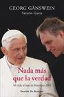 NADA MÁS QUE LA VERDAD :  MI VIDA AL LADO DE BENEDICTO XVI | 9788433032256 | GÄNSWEIN, GEORG/GAETA, SAVERIO