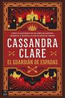 GUARDIÁN DE ESPADAS (SWORD CATCHER), EL | 9788408287063 | CLARE, CASSANDRA