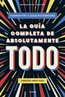 GUÍA COMPLETA DE ABSOLUTAMENTE TODO; LA | 9788449341342 | FRY, HANNAH ; RUTHERFORD, ADAM