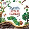 PEQUEÑA ORUGA GLOTONA JUEGA AL ESCONDITE, LA | 9788417742065 | CARLE, ERIC