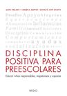 DISCIPLINA POSITIVA PARA PREESCOLARES | 9788497991353 | NELSEN, JANE ; ERWIN, CHERYL ; DUFFY, ROSLYN ANN