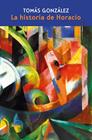 HISTORIA DE HORACIO, LA | 9788410249653 | GONZÁLEZ, TOMÁS