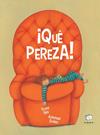 ¡QUÉ PEREZA! | 9788418232923 | REIG, CLARA ; SUÁREZ, ALMUDENA