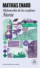 MELANCOLÍA DE LOS CONFINES : NORTE | 9788439746461 | ENARD, MATHIAS