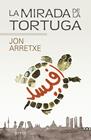 MIRADA DE LA TORTUGA, LA | 9788491098072 | ARRETXE, JON