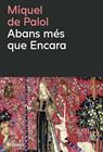 ABANS MÉS QUE ENCARA | 9788410180659 | PALOL I MUNTANYOLA, MIQUEL DE