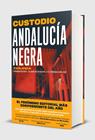 ANDALUCÍA NEGRA : GRANADA OSCURA ; MAR DE LOS OLIVOS ; TRIÁNGULO DEL SUR | 9791387869526 | CUSTODIO
