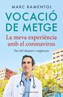 VOCACIO DE METGE : LA MEVA EXPERIENCIA AMB EL CORONAVIRUS | 9788418033339 | RAMENTOL, MARC