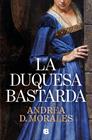 DUQUESA BASTARDA, LA | 9788466684255 | MORALES, ANDREA D.