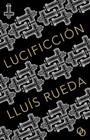 LUCIFICCION | 9788494995361 | RUEDA, LUIS