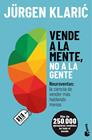 VENDE A LA MENTE, NO A LA GENTE | 9788413444673 | KLARIC, JÜRGEN