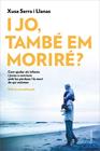 I JO, TAMBE EM MORIRE? (EDICIO ACTUALITZADA) | 9788466426022 | SERRA I LLANAS, XUSA