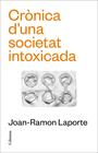 CRÒNICA D'UNA SOCIETAT INTOXICADA | 9788466431651 | LAPORTE ROSELLÓ, JOAN-RAMON