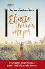 ARTE DE VIVIR MEJOR, EL | 9788416820429 | MARTINEZ RUIZ, PEDRO