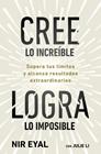 CREE LO INCREÍBLE, LOGRA LO IMPOSIBLE | 9791387513320 | EYAL, NIR ; LI, JULIE