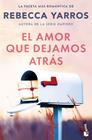 AMOR QUE DEJAMOS ATRÁS, EL | 9788408309314 | YARROS, REBECCA