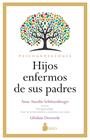 HIJOS ENFERMOS DE SUS PADRES | 9788419685407 | ANCELINE SCHÜTZENBERGER, ANNE/DEVROEDE, GHISLAIN