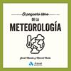 PEQUEÑO LIBRO DE LA METEOROLOGÍA, EL | 9788410451629 | MAZÓN BUESO, JORDI ; COSTA VILA, MARCEL