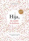 HIJA, TE CUENTO TU HISTORIA | 9788401030031 | VAN VLIET, ELMA