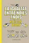 IGUALTAT ENTRE NOIES I NOIS NO ES CAP BROMA | 9788418100086 | LAROUSSE EDITORIAL