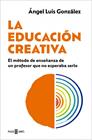 EDUCACIÓN CREATIVA, LA | 9788401037146 | GONZÁLEZ, ÁNGEL LUIS